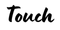 Touch